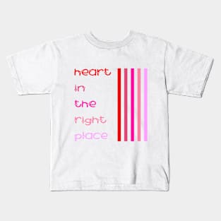 Heart in the Right Place (Apparel) Kids T-Shirt